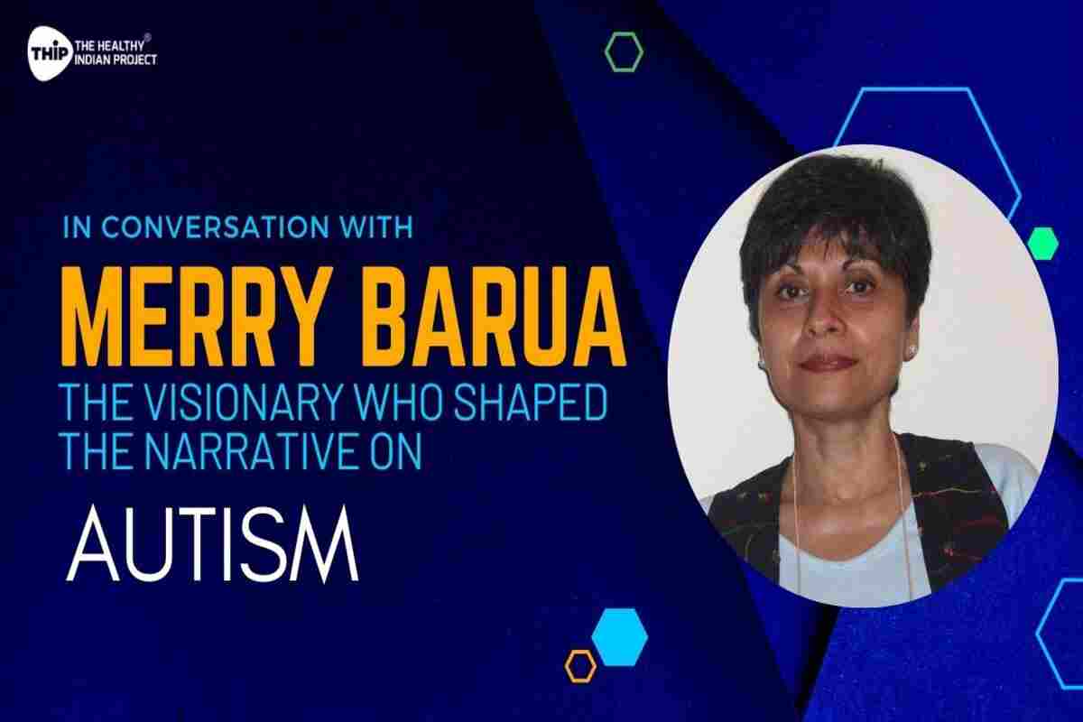 Autism in India: How Merry Barua shaped the Narrative - THIP Media